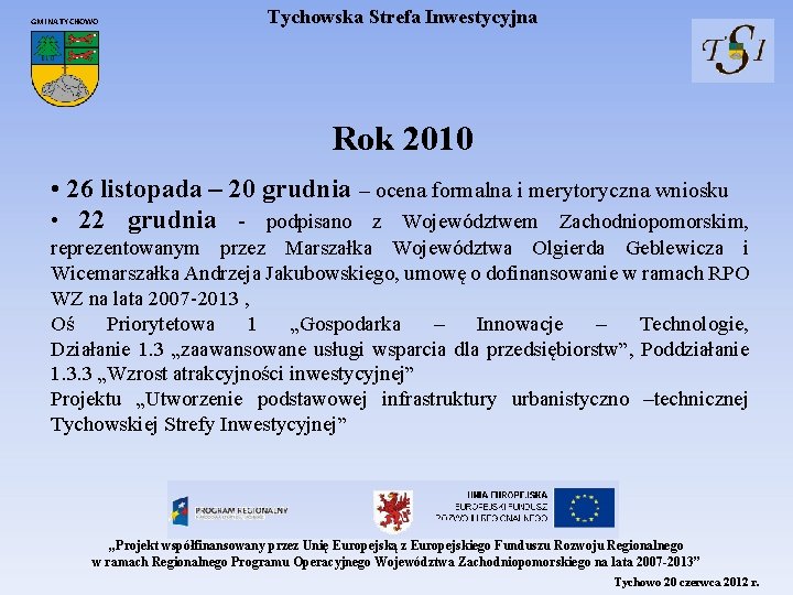 GMINA TYCHOWO Tychowska Strefa Inwestycyjna Rok 2010 • 26 listopada – 20 grudnia –