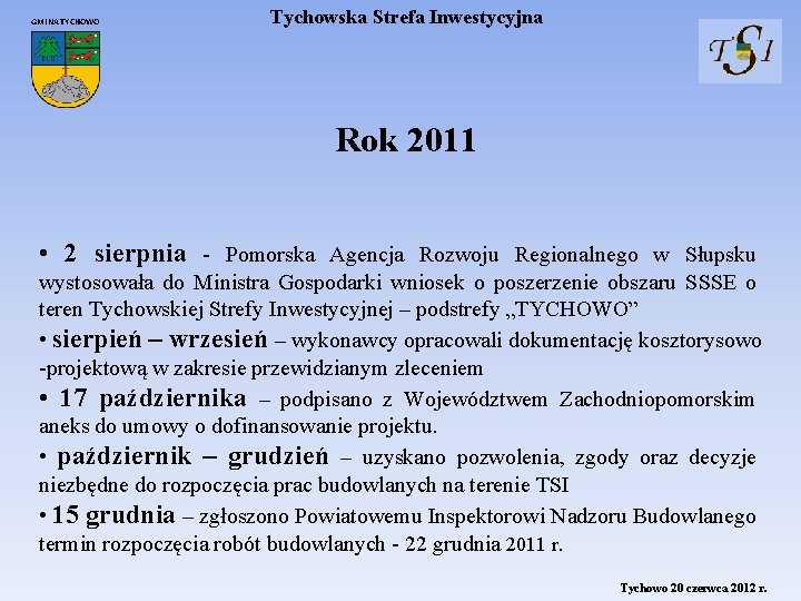 GMINA TYCHOWO Tychowska Strefa Inwestycyjna Rok 2011 • 2 sierpnia - Pomorska Agencja Rozwoju