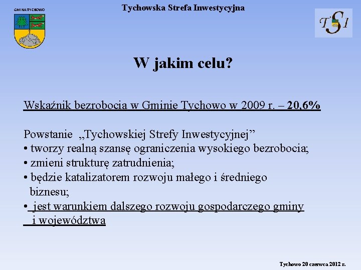 GMINA TYCHOWO Tychowska Strefa Inwestycyjna W jakim celu? Wskaźnik bezrobocia w Gminie Tychowo w