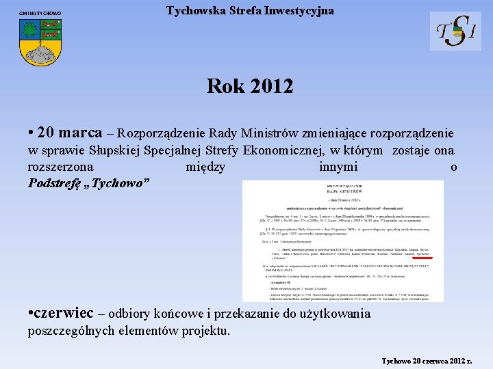 GMINA TYCHOWO Tychowska Strefa Inwestycyjna Rok 2012 • 20 marca – Rozporządzenie Rady Ministrów
