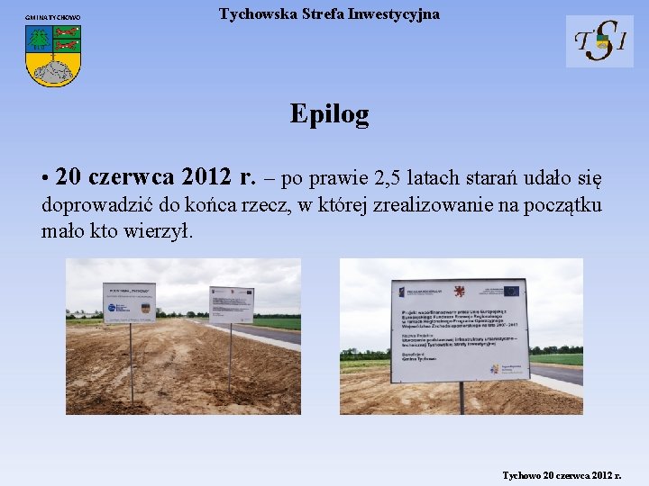 GMINA TYCHOWO Tychowska Strefa Inwestycyjna Epilog • 20 czerwca 2012 r. – po prawie