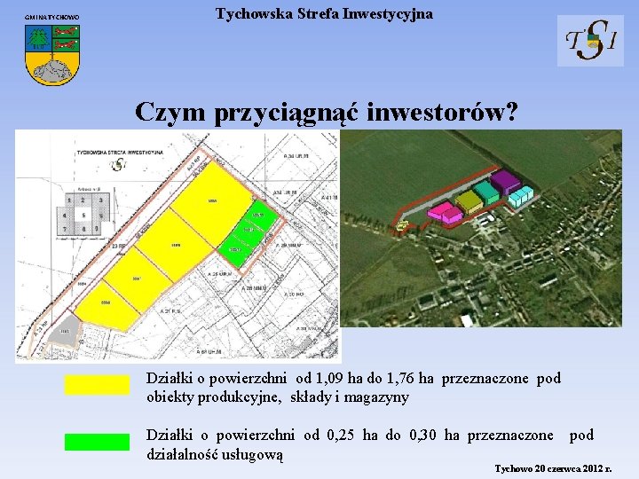 GMINA TYCHOWO Tychowska Strefa Inwestycyjna Czym przyciągnąć inwestorów? Działki o powierzchni od 1, 09