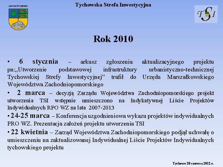 GMINA TYCHOWO Tychowska Strefa Inwestycyjna Rok 2010 • 6 stycznia – arkusz zgłoszenia aktualizacyjnego