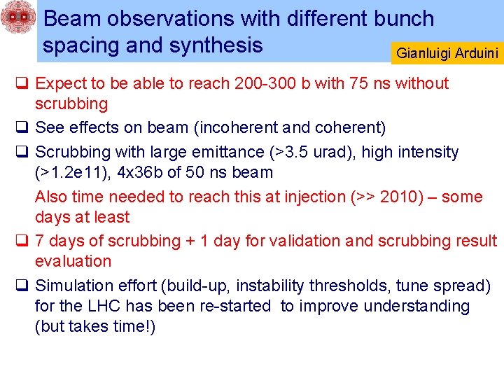 Beam observations with different bunch spacing and synthesis Gianluigi Arduini q Expect to be