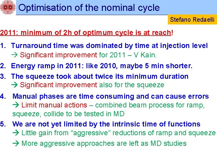 Optimisation of the nominal cycle Stefano Redaelli 2011: minimum of 2 h of optimum