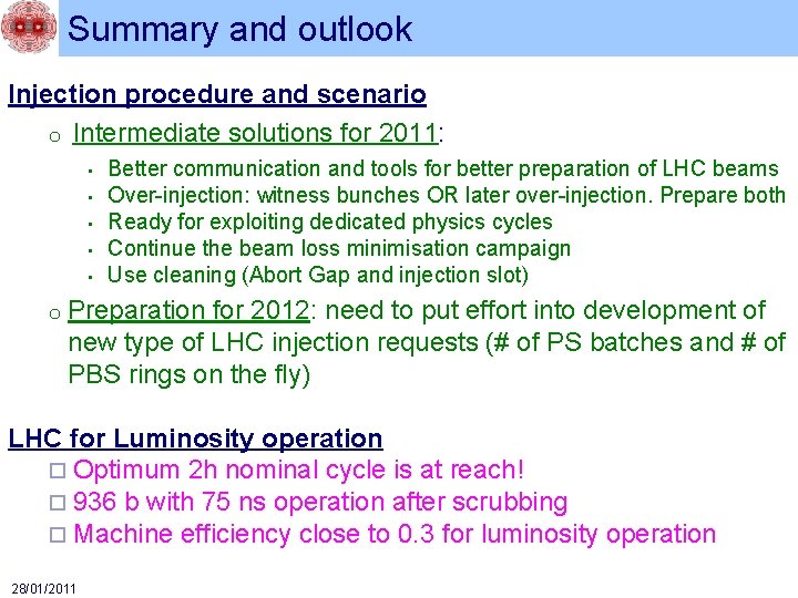 Summary and outlook Injection procedure and scenario o Intermediate solutions for 2011: • •