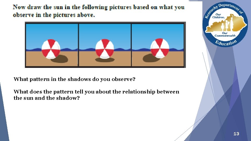 What pattern in the shadows do you observe? What does the pattern tell you