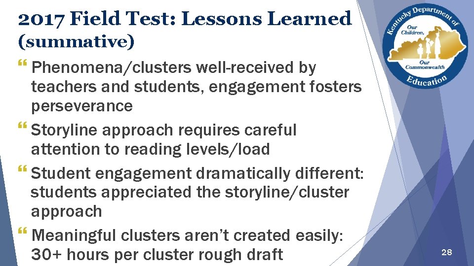 2017 Field Test: Lessons Learned (summative) } Phenomena/clusters well-received by teachers and students, engagement