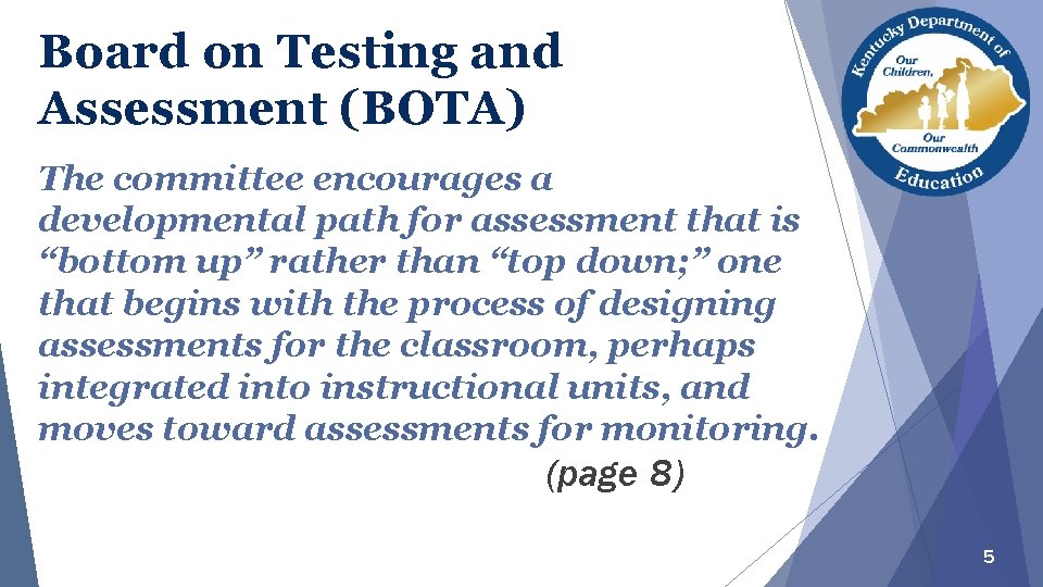 Board on Testing and Assessment (BOTA) The committee encourages a developmental path for assessment