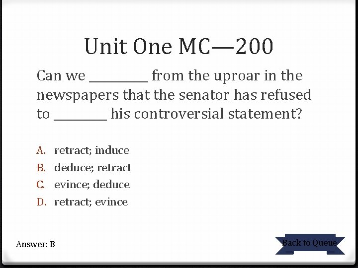 Unit One MC— 200 Can we _____ from the uproar in the newspapers that