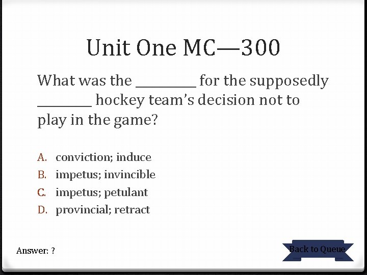 Unit One MC— 300 What was the _____ for the supposedly _____ hockey team’s