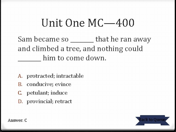 Unit One MC— 400 Sam became so ____ that he ran away and climbed