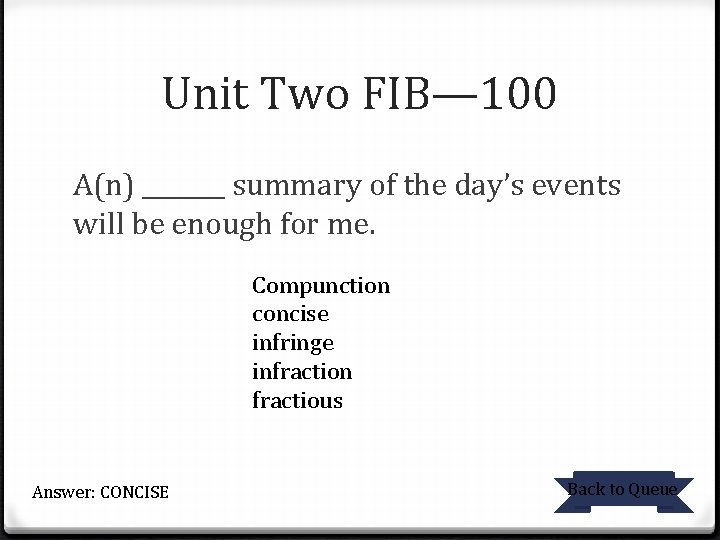 Unit Two FIB— 100 A(n) _______ summary of the day’s events will be enough