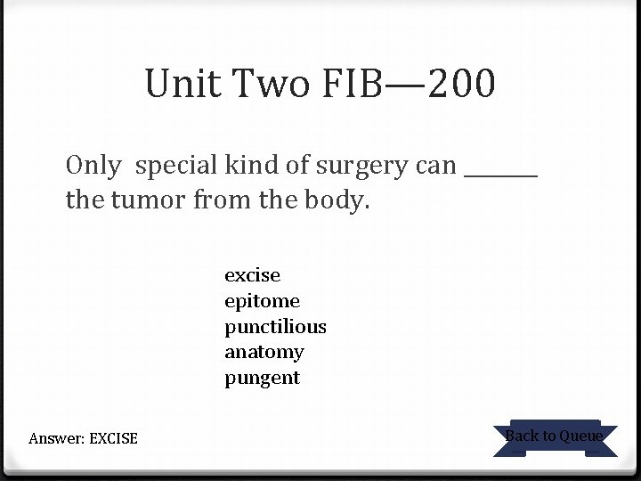 Unit Two FIB— 200 Only special kind of surgery can _______ the tumor from