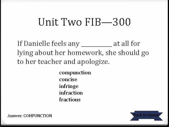 Unit Two FIB— 300 If Danielle feels any ______ at all for lying about