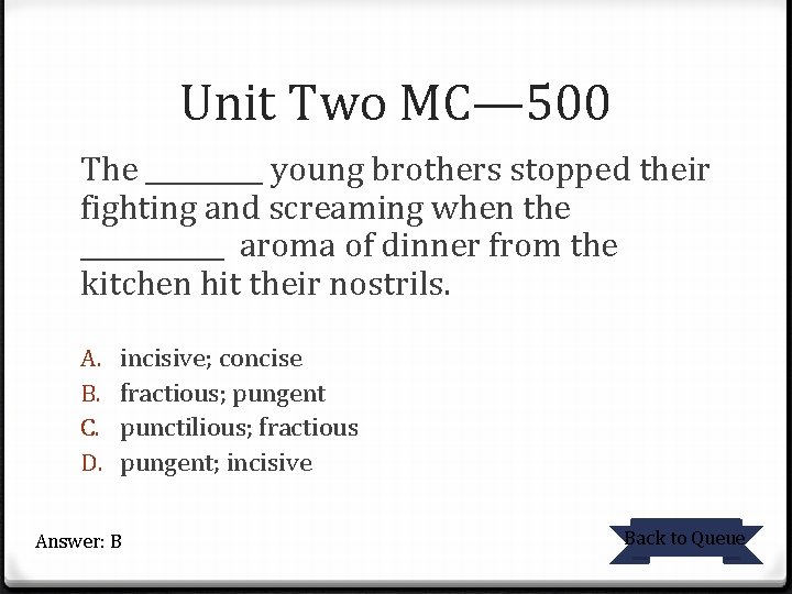Unit Two MC— 500 The _____ young brothers stopped their fighting and screaming when