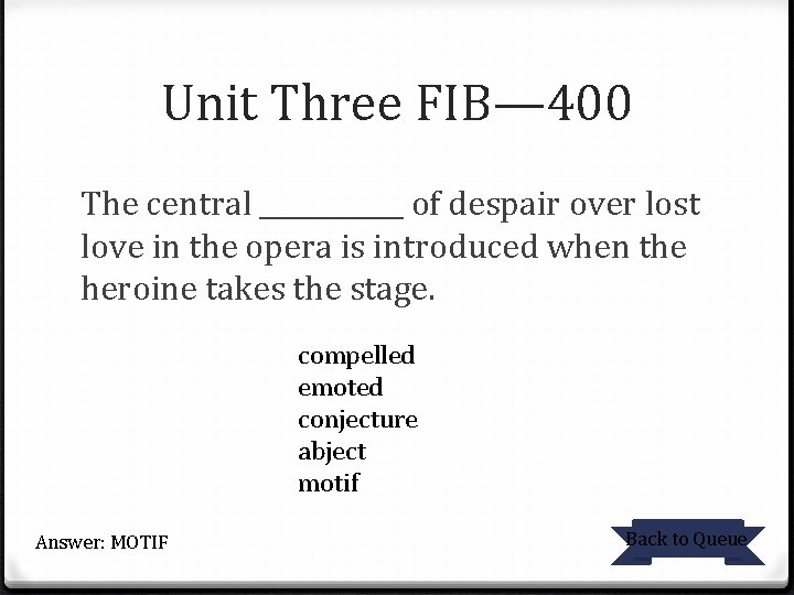 Unit Three FIB— 400 The central ______ of despair over lost love in the