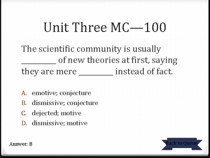 Unit Three MC— 100 The scientific community is usually _____ of new theories at