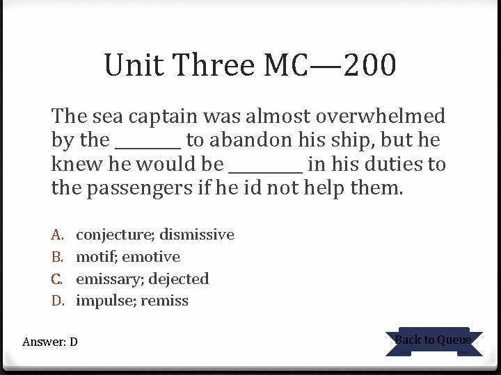 Unit Three MC— 200 The sea captain was almost overwhelmed by the ____ to