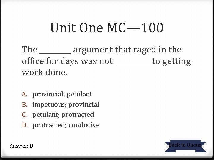 Unit One MC— 100 The _____ argument that raged in the office for days