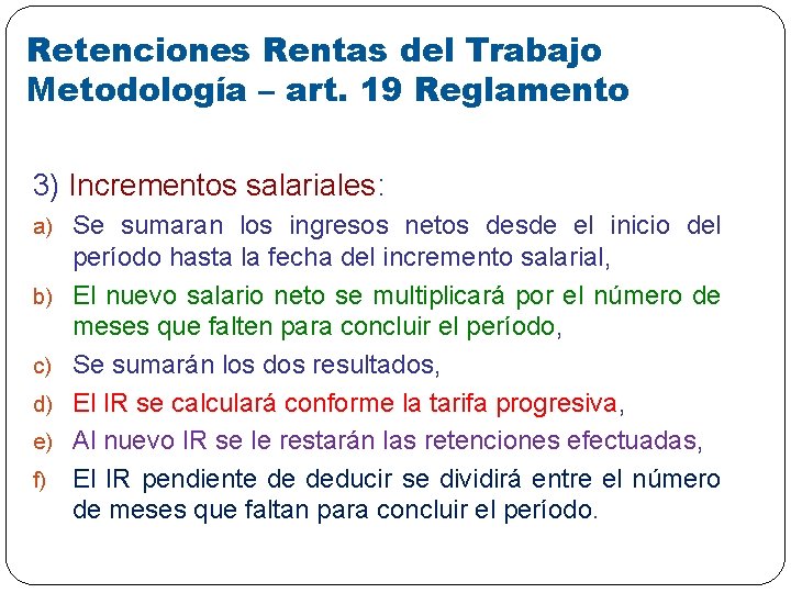 Retenciones Rentas del Trabajo Metodología – art. 19 Reglamento 3) Incrementos salariales: a) Se