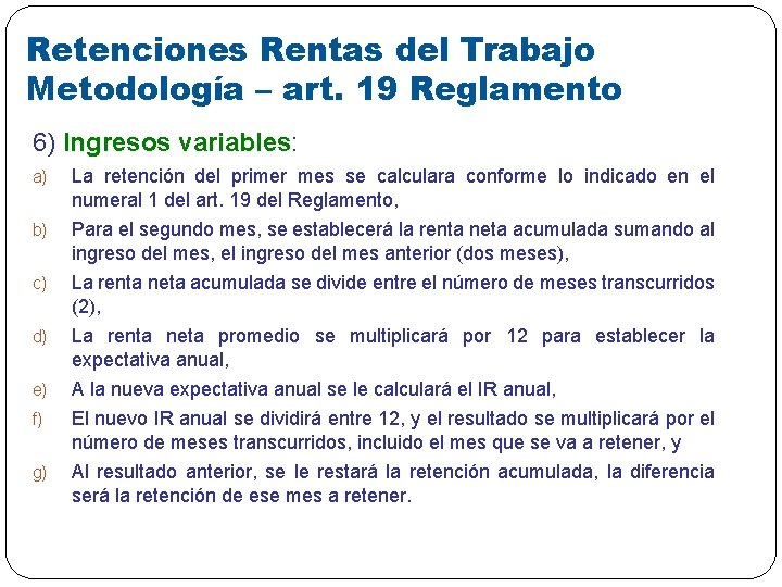 Retenciones Rentas del Trabajo Metodología – art. 19 Reglamento 6) Ingresos variables: variables a)