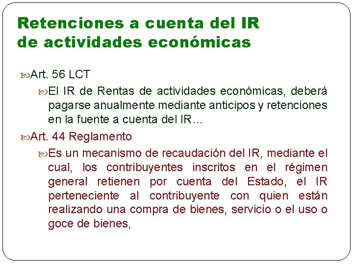 Retenciones a cuenta del IR de actividades económicas Art. 56 LCT El IR de