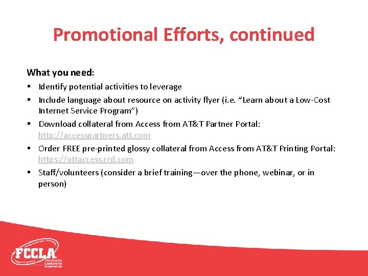 Promotional Efforts, continued What you need: § Identify potential activities to leverage § Include