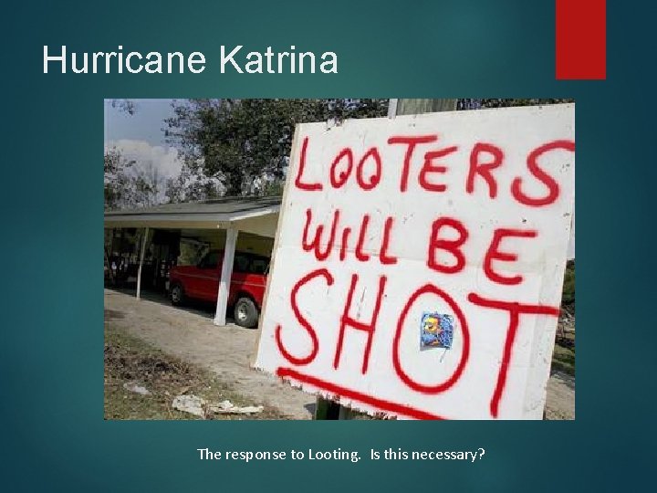 Hurricane Katrina The response to Looting. Is this necessary? Hurricane Katrina The response to Looting. Is this necessary?
