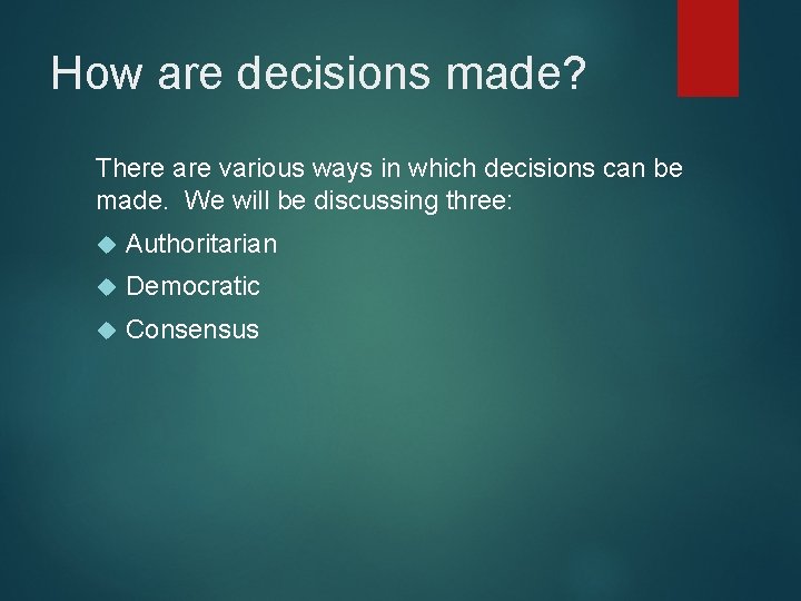 How are decisions made? There are various ways in which decisions can be made. How are decisions made? There are various ways in which decisions can be made.