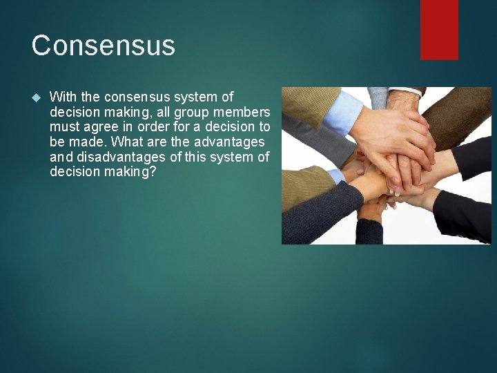 Consensus With the consensus system of decision making, all group members must agree in Consensus With the consensus system of decision making, all group members must agree in