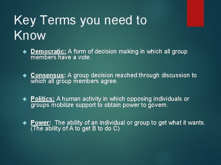 Key Terms you need to Know Democratic: A form of decision making in which Key Terms you need to Know Democratic: A form of decision making in which