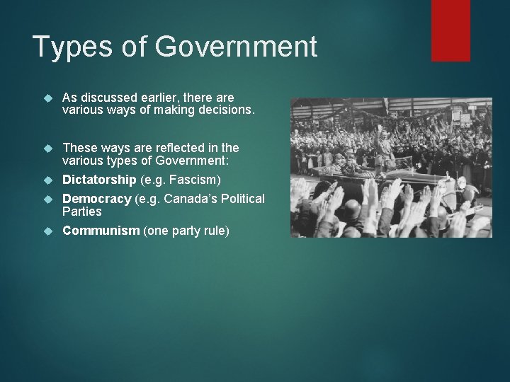 Types of Government As discussed earlier, there are various ways of making decisions. These Types of Government As discussed earlier, there are various ways of making decisions. These