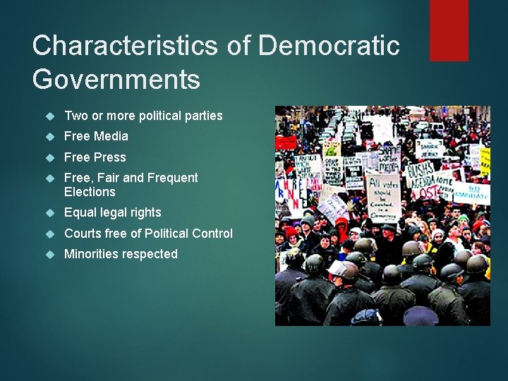Characteristics of Democratic Governments Two or more political parties Free Media Free Press Free, Characteristics of Democratic Governments Two or more political parties Free Media Free Press Free,