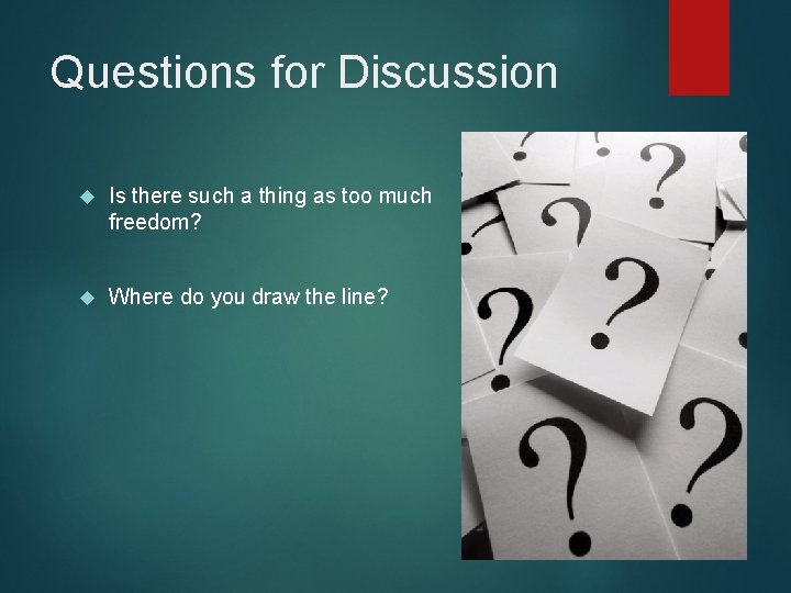 Questions for Discussion Is there such a thing as too much freedom? Where do Questions for Discussion Is there such a thing as too much freedom? Where do