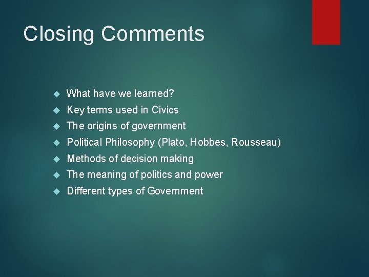 Closing Comments What have we learned? Key terms used in Civics The origins of Closing Comments What have we learned? Key terms used in Civics The origins of