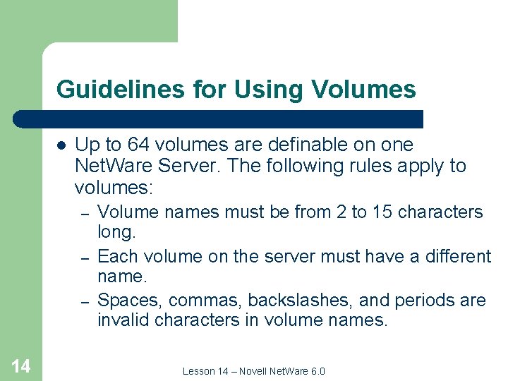 Guidelines for Using Volumes l Up to 64 volumes are definable on one Net.