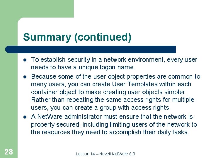 Summary (continued) l l l 28 To establish security in a network environment, every