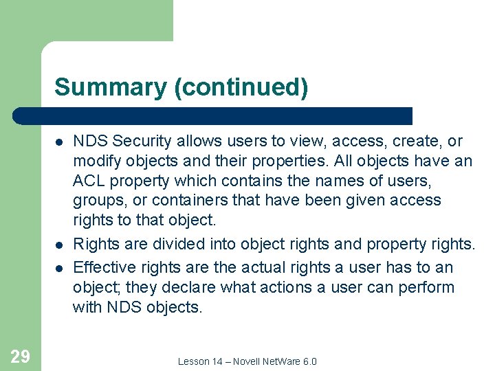 Summary (continued) l l l 29 NDS Security allows users to view, access, create,