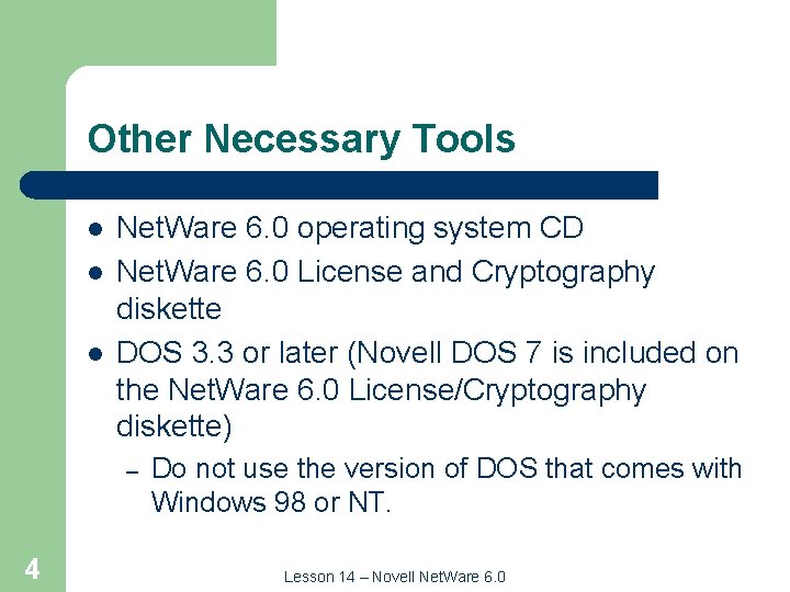 Other Necessary Tools l l l Net. Ware 6. 0 operating system CD Net.