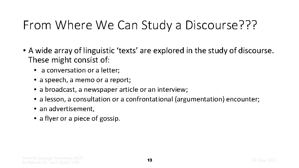 From Where We Can Study a Discourse? ? ? • A wide array of