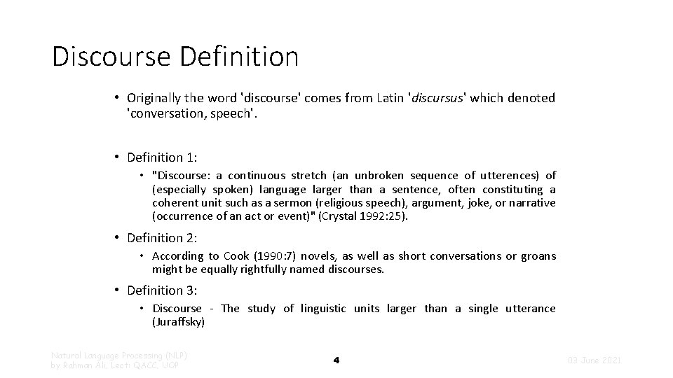 Discourse Definition • Originally the word 'discourse' comes from Latin 'discursus' which denoted 'conversation,