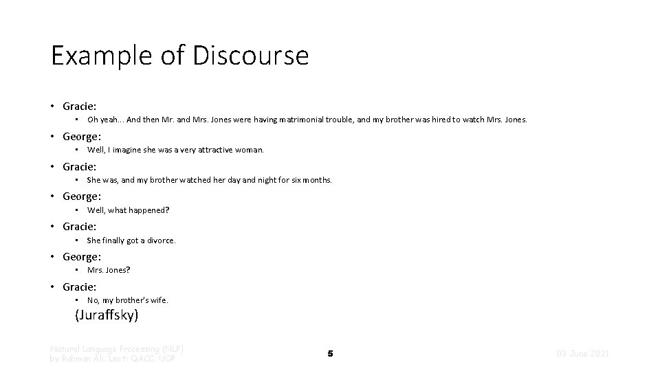 Example of Discourse • Gracie: • Oh yeah. . . And then Mr. and