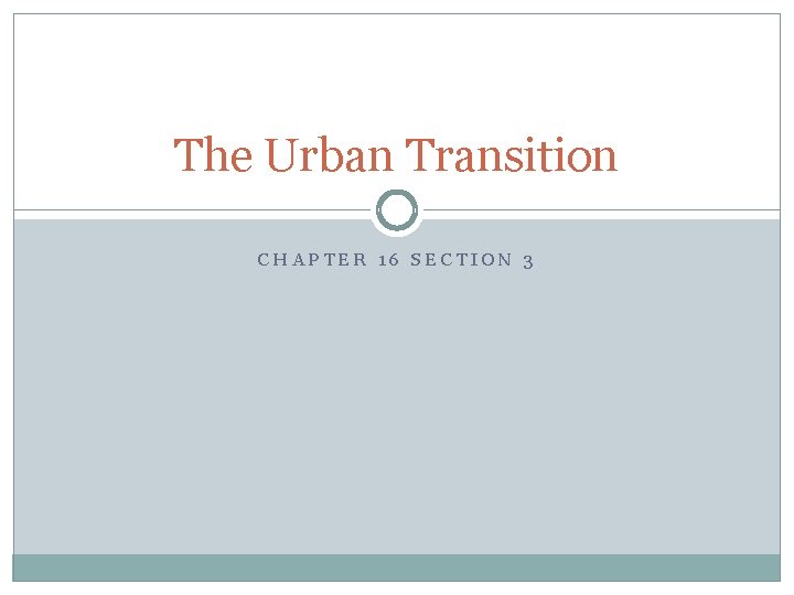 The Urban Transition CHAPTER 16 SECTION 3 