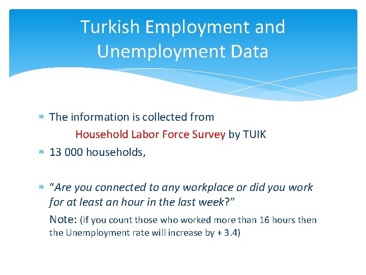 Turkish Employment and Unemployment Data The information is collected from Household Labor Force Survey