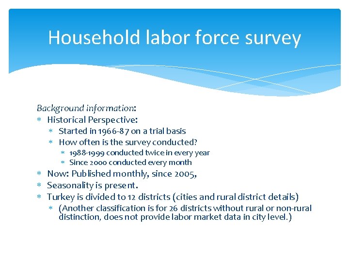 Household labor force survey Background information: Historical Perspective: Started in 1966 -87 on a