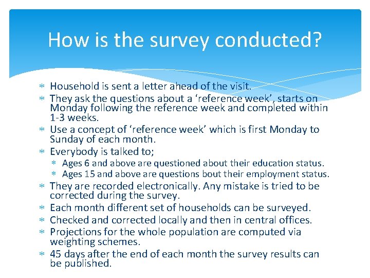 How is the survey conducted? Household is sent a letter ahead of the visit.