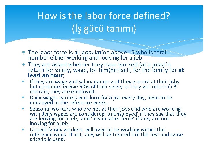 How is the labor force defined? (İş gücü tanımı) The labor force is all