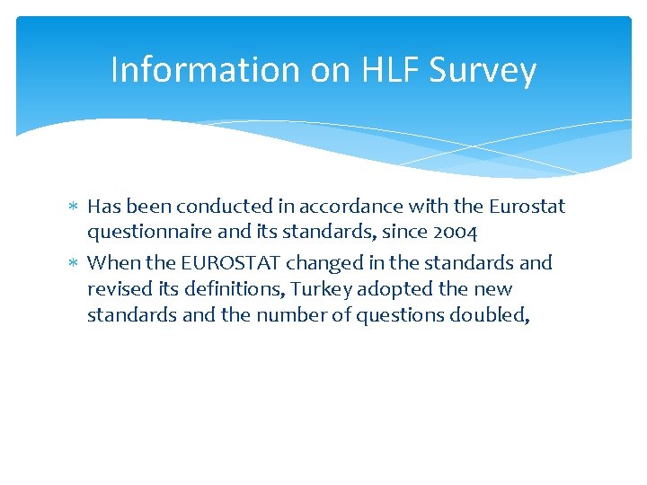 Information on HLF Survey Has been conducted in accordance with the Eurostat questionnaire and