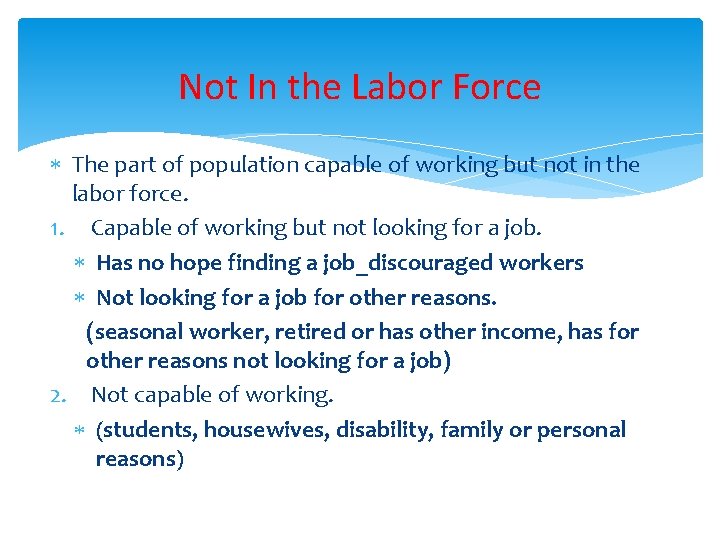 Not In the Labor Force The part of population capable of working but not